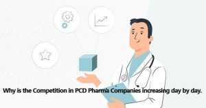 Why is the Competition in PCD Pharma Companies increasing day by day.