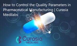 How to Control the Quality Parameters in Pharmaceutical Manufacturing